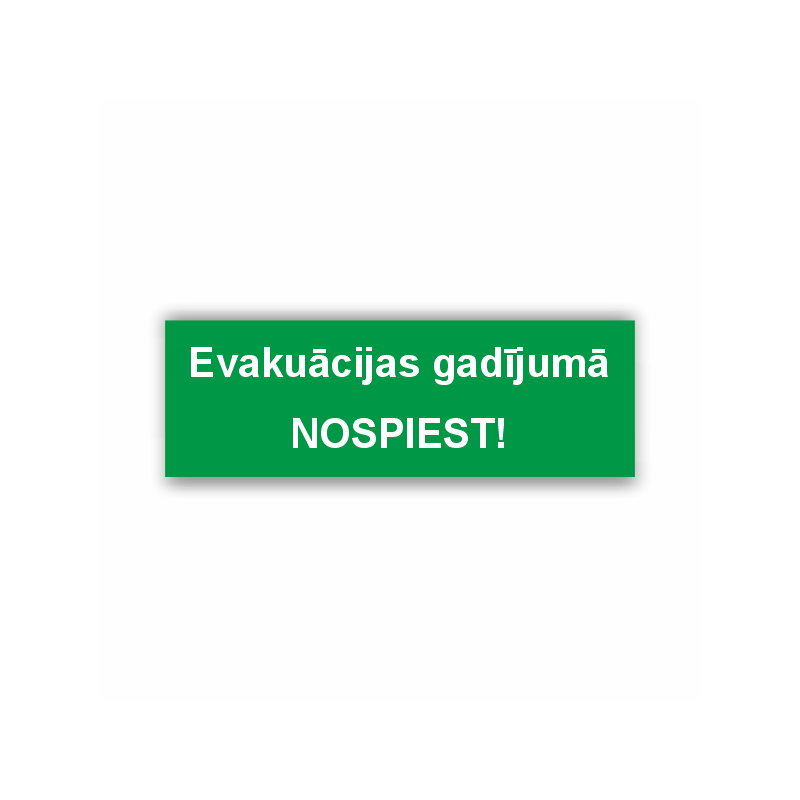 Luminiscējoša zīme “Evakuācijas gadījumā NOSPIEST!”