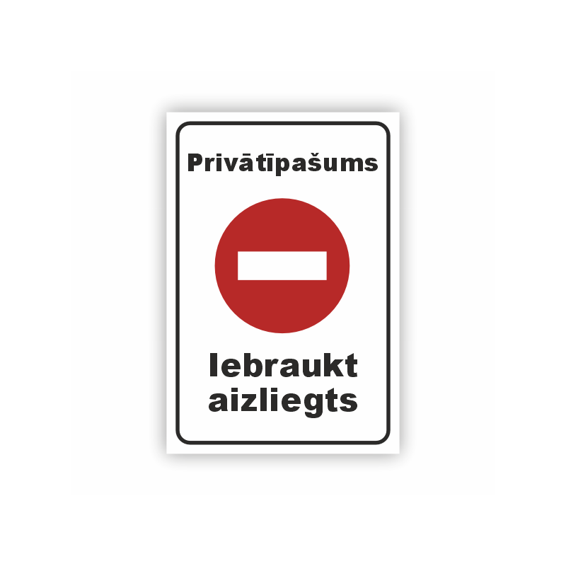 Zīme "Privātīpašums, iebraukt aizliegts" ar zīmi