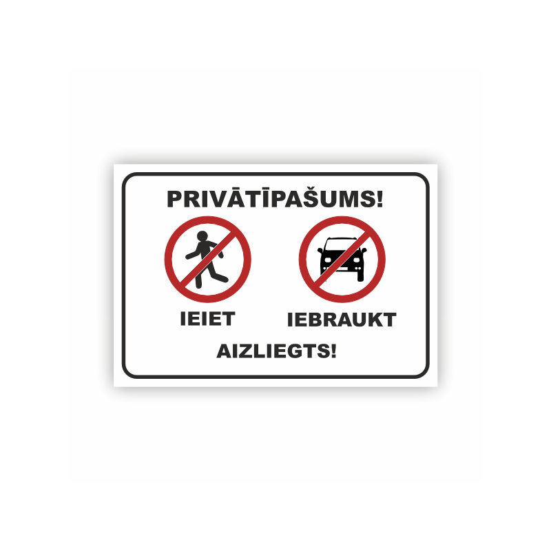 Zīme "Privātīpašums - ieiet, iebraukt aizliegts"