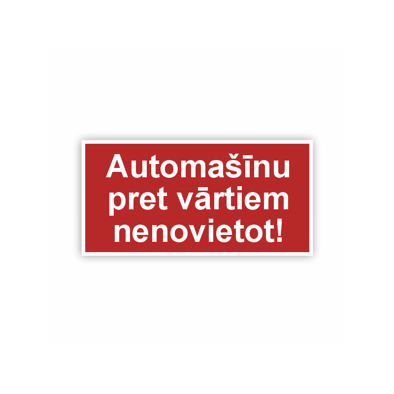 Zīme "Automašīnu pret vārtiem nenovietot"